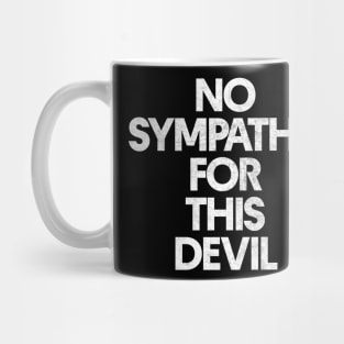 No Sympathy For This Devil Mug